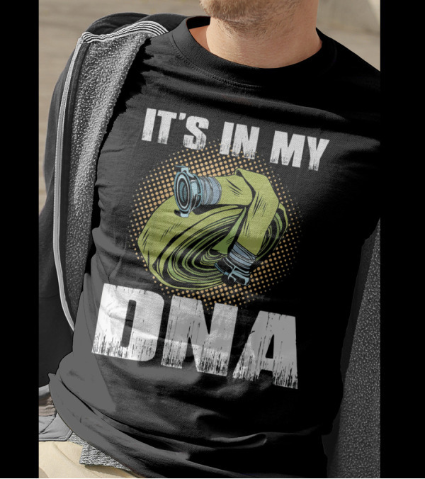 IT'S IN MY DNA Proud Firefighter T-Shirt