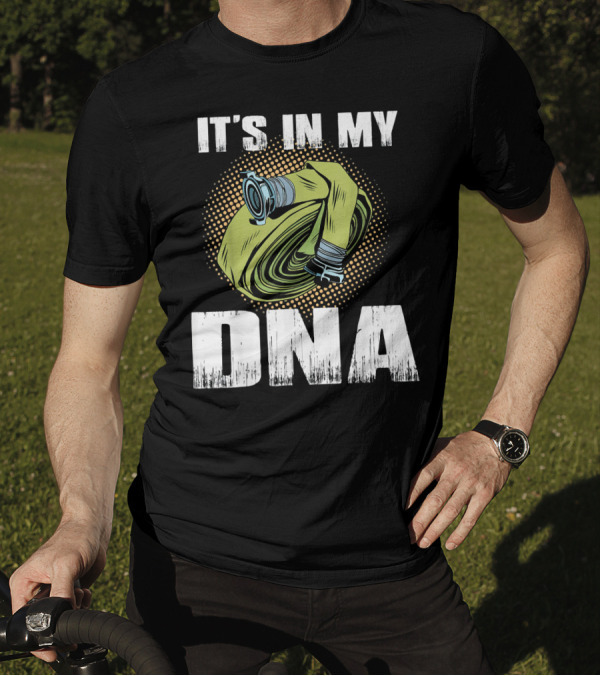 IT'S IN MY DNA Proud Firefighter T-Shirt