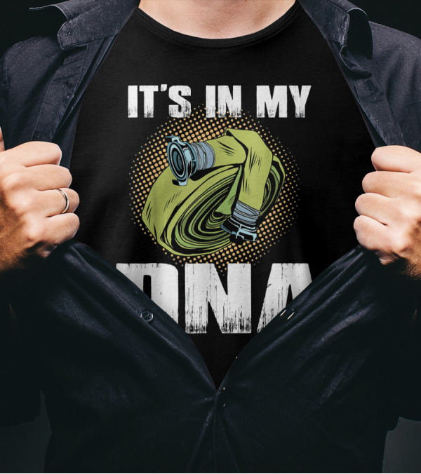 IT'S IN MY DNA Proud Firefighter T-Shirt