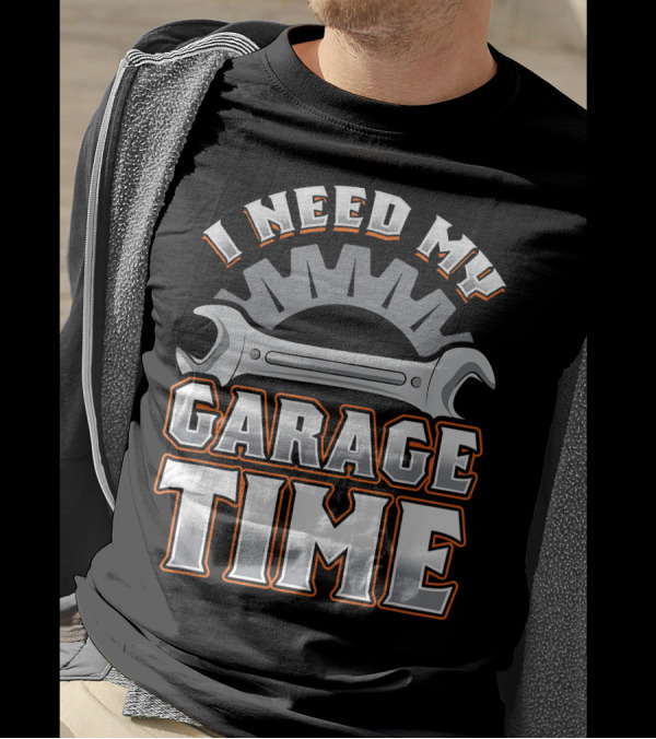 Funny Mechanic Wrench I Need My Garage Time T-Shirt