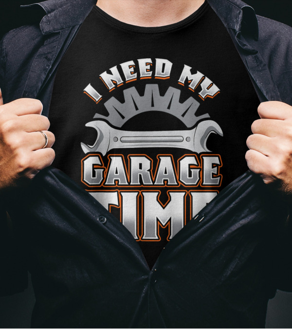 Funny Mechanic Wrench I Need My Garage Time T-Shirt