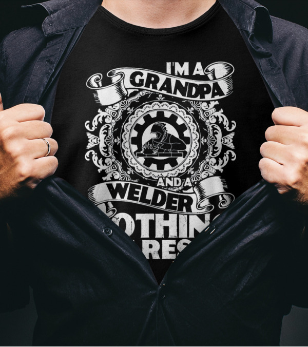 I'm A Grandpa And A Welder Nothing Scares Me T-Shirt