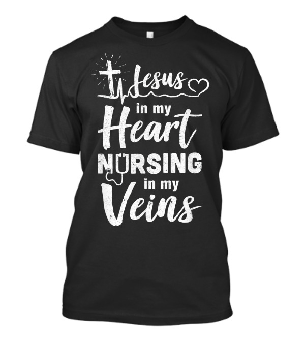 Jesus Heartbeat Love In My Heart Nursing In My Veins T-Shirt