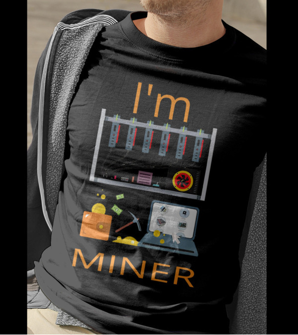 I'm Miner Money Grows On Mining Cry Cryptocurrency Computing T-Shirt