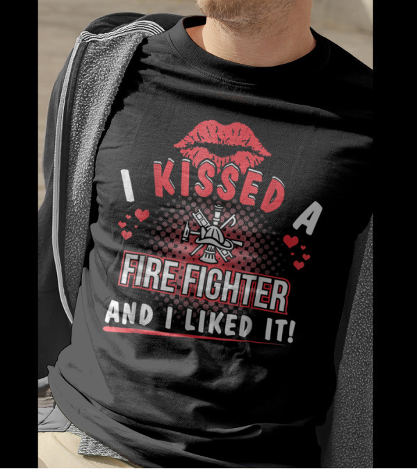 I Kissed A Firefighter And I Liked It Red Lips And Heart T-Shirt