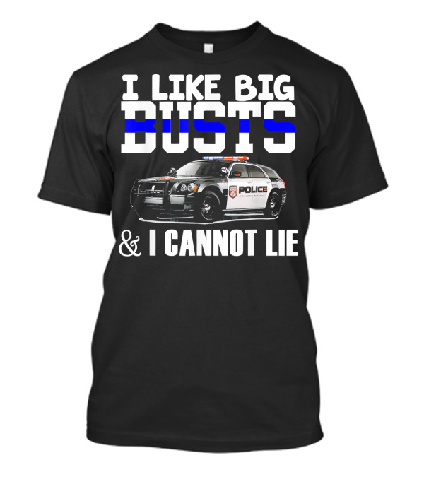 I Like Big Busts And Cannot Lie Police Car T-Shirt