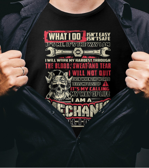 What I Do Mechanic Till I Die Blood Sweat And Tears My Way Of Life T-Shirt