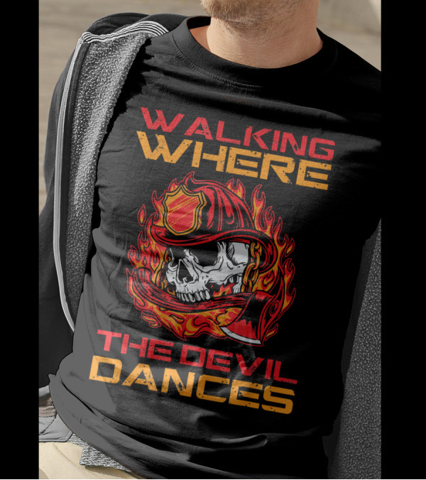 Walking Where The Devil Dances Skull Firefighter Helmet Flames T-Shirt
