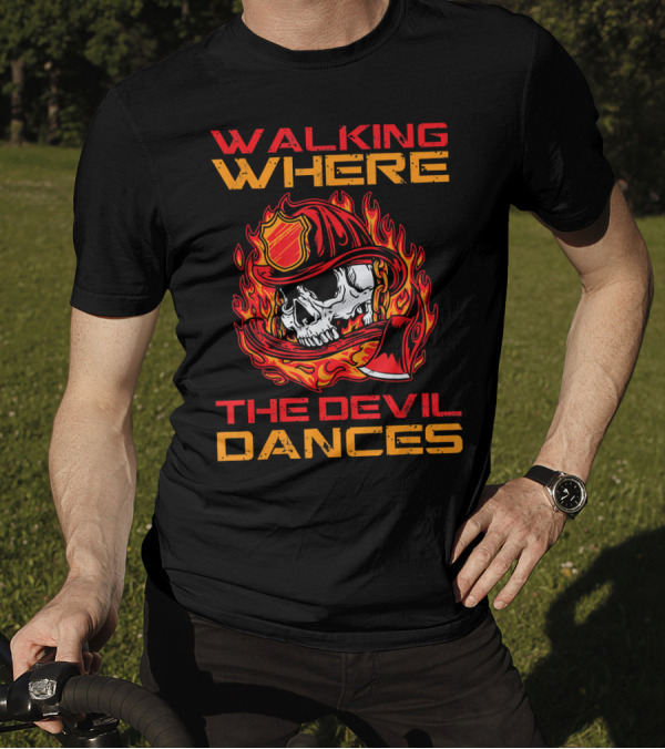 Walking Where The Devil Dances Skull Firefighter Helmet Flames T-Shirt