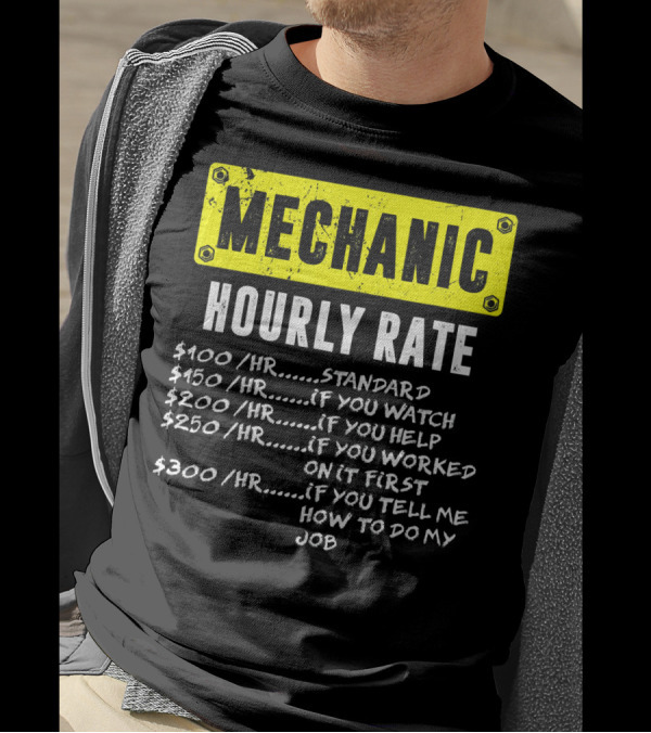 Mechanic Hourly Rate Funny Labor Standard Watch Help Worked Tell Job T-Shirt