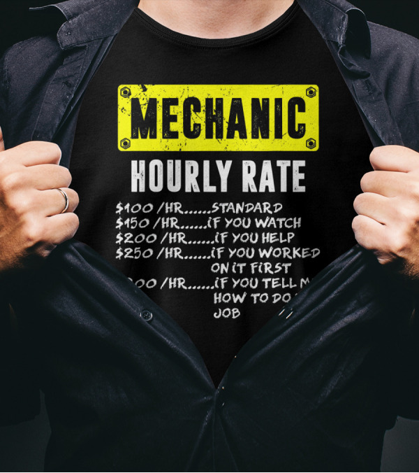 Mechanic Hourly Rate Funny Labor Standard Watch Help Worked Tell Job T-Shirt