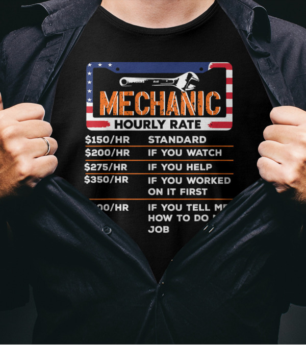 Mechanic Hourly Rate USA Flag Design Standard Rate Watching Helping Working Telling Job T-Shirt