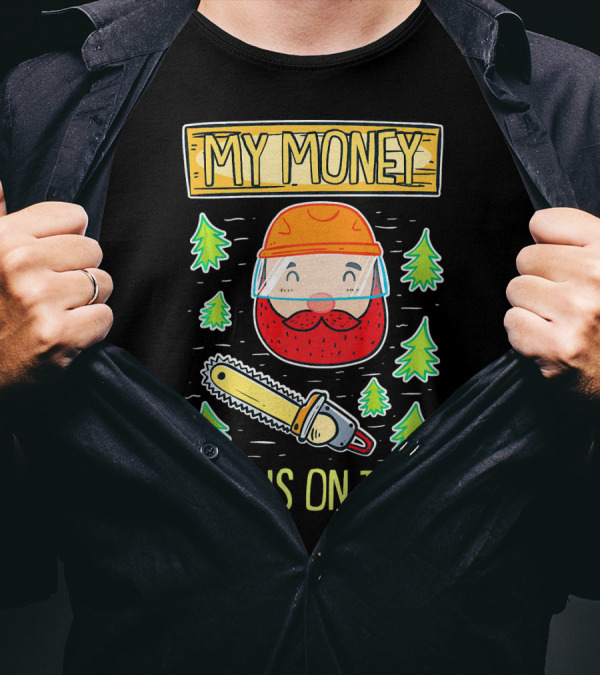 My Money Grows On Trees Lumberjack Chainsaw Helmet Beard Forest T-Shirt