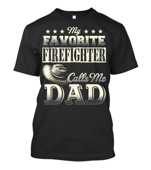 My Favorite Firefighter Calls Me Dad Cowboy Hat Stars T-Shirt
