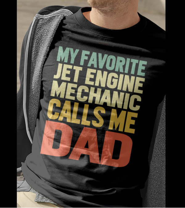 My Favorite Jet Engine Mechanic Calls Me Dad T-Shirt