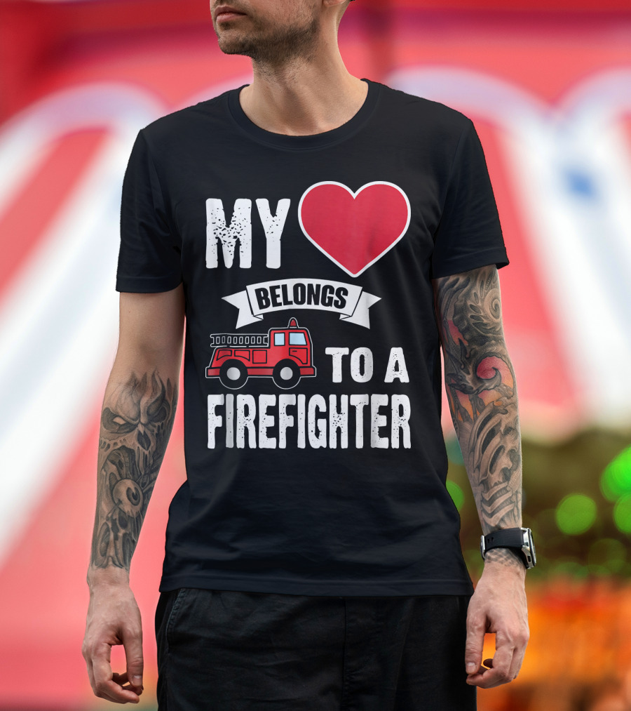 My Heart Belongs To A Firefighter Fire Truck Love T-Shirt