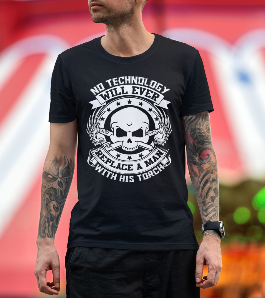 No Technology Will Ever Replace a Man with His Torch T-Shirt