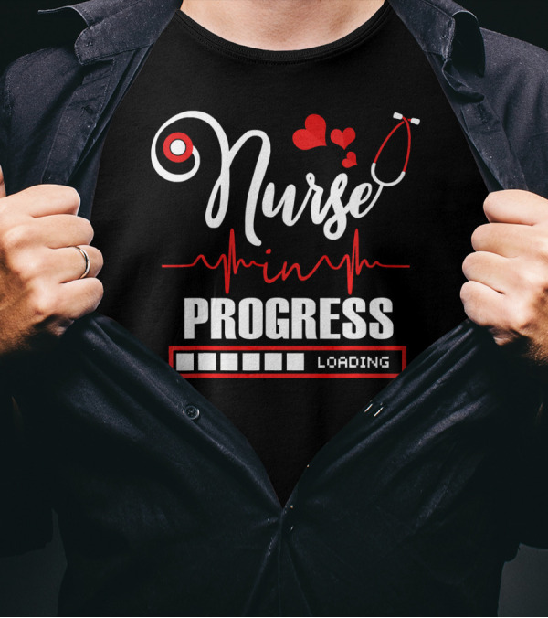 Nurse In Progress Nursing Student Loading Stethoscope Heartbeat T-Shirt