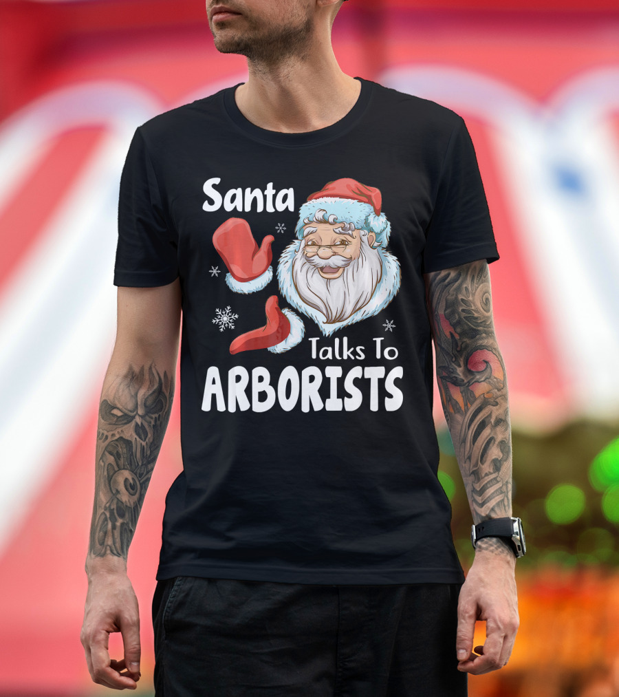 Santa Talks To Arborists Funny Christmas Tree Logg T-Shirt