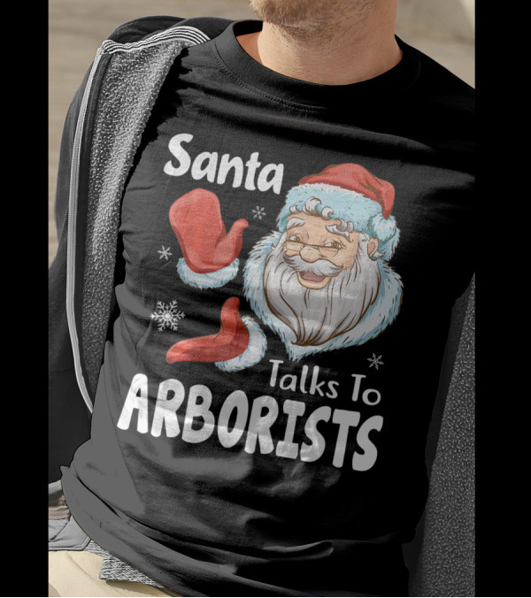 Santa Talks To Arborists Funny Christmas Tree Logg T-Shirt