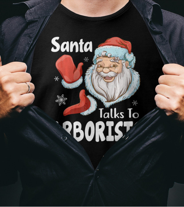 Santa Talks To Arborists Funny Christmas Tree Logg T-Shirt