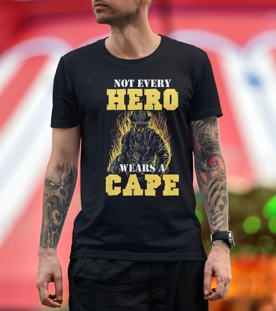 NOT EVERY HERO WEARS A CAPE T-Shirt