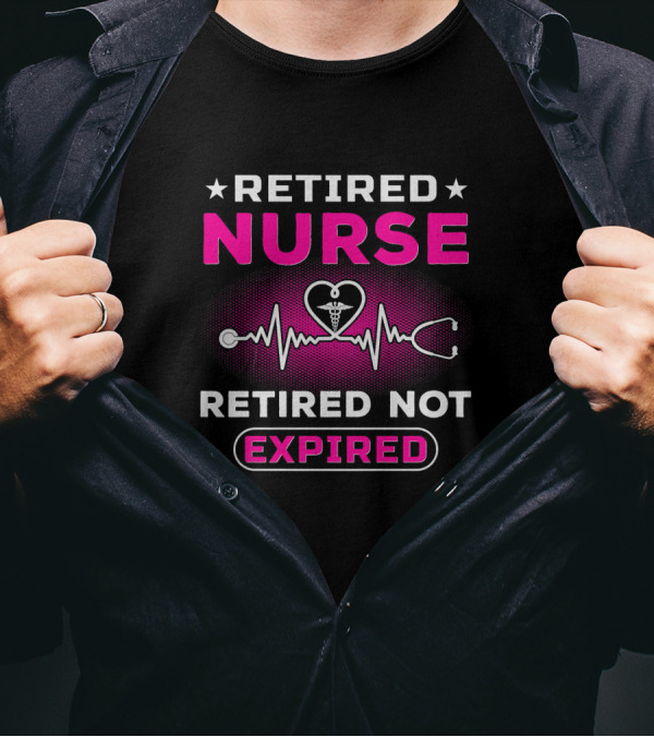 Retired Nurse Heartbeat Stethoscope Retired Not Expired T-Shirt