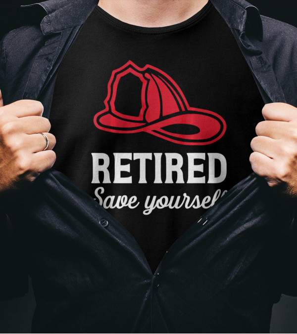 Retired Firefighter Save Yourself Red Fire Helmet T-Shirt