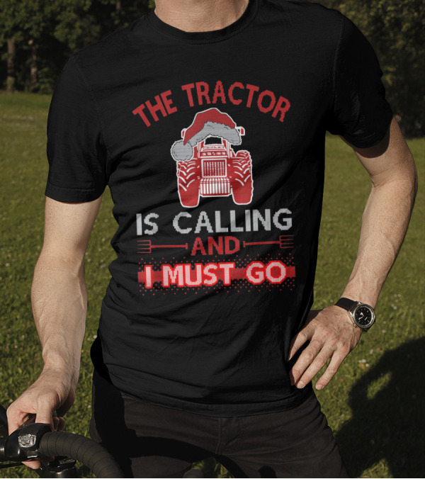 The Tractor Is Calling And I Must Go Christmas Edition With Santa Hat T-Shirt