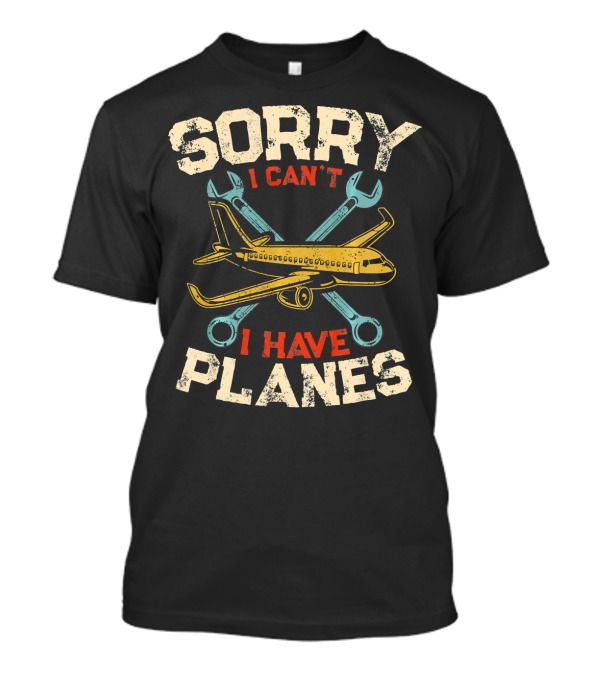 Sorry I Can't I Have Planes Retro Aircraft Wrenches T-Shirt
