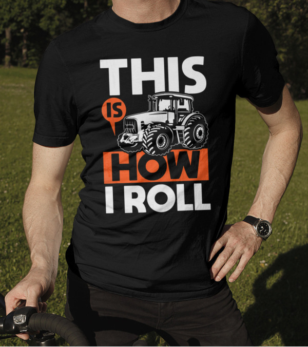 This Is How I Roll Tractor Funny Farming T-Shirt
