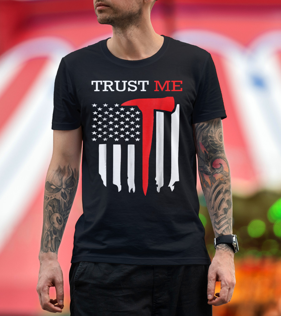 Trust Me Firefighter Axe American Flag T-Shirt