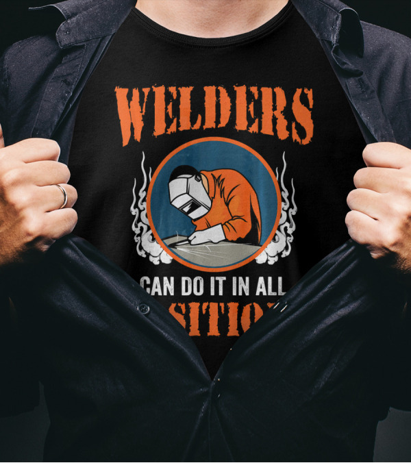 Welders Can Do It In All Positions T-Shirt