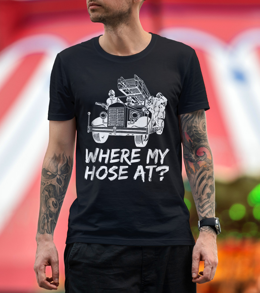 Where My Hose At Funny Firefighter Vintage Fire Truck T-Shirt