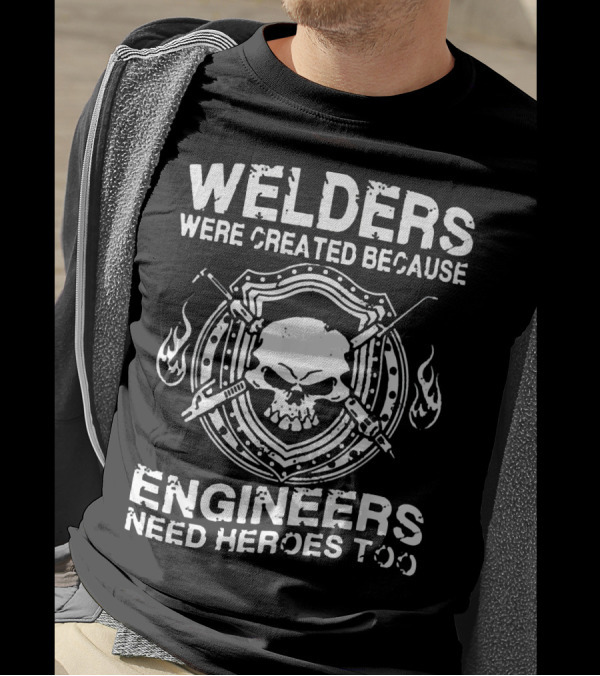 Welders Were Created Because Engineers Need Heroes Too Skull Flame Shield T-Shirt