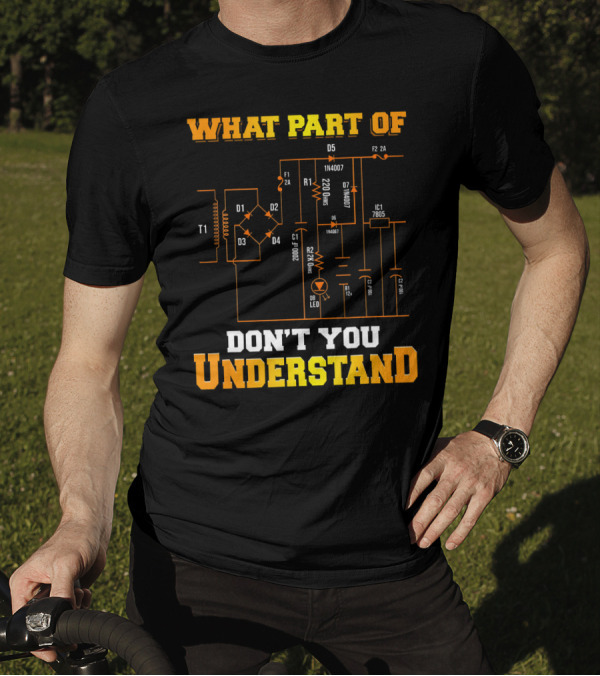 What Part Of Electrical Diagram Don't You Understand T-Shirt