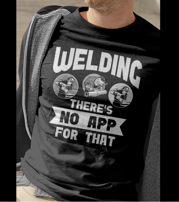 Welding There's No App For That T-Shirt