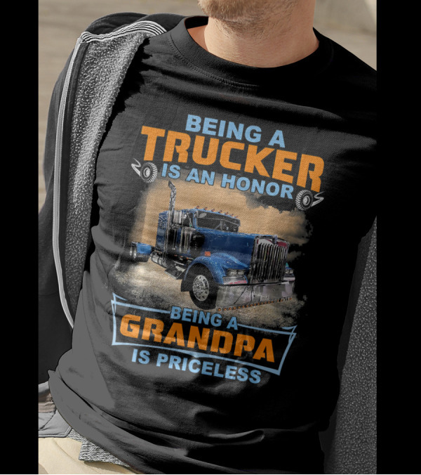 Being A Trucker Is An Honor Being A Grandpa Is Priceless T-Shirt