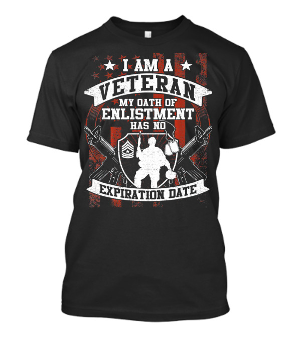 I Am A Veteran My Oath Of Enlistment Has No Expiration Date American Flag Shield Guns T-Shirt