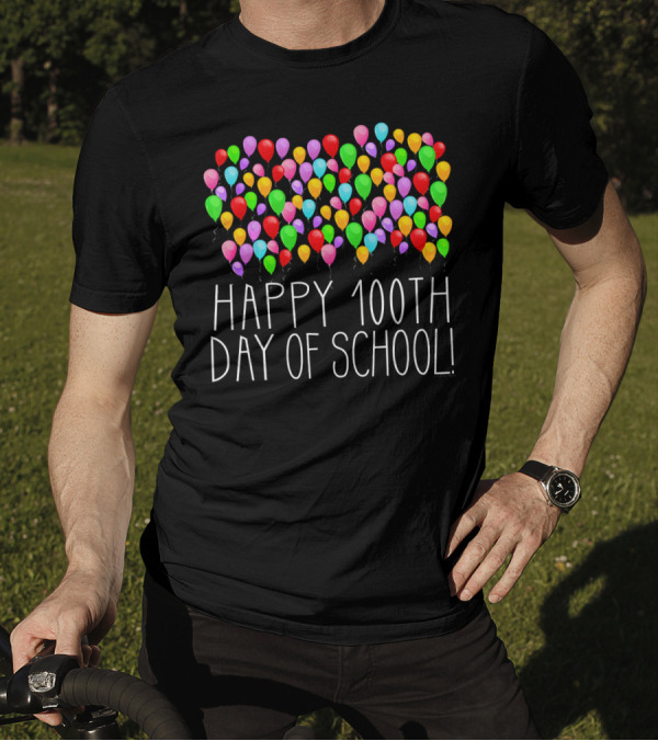 Happy 100th Day Of School Count Them 100 Balloons T-Shirt