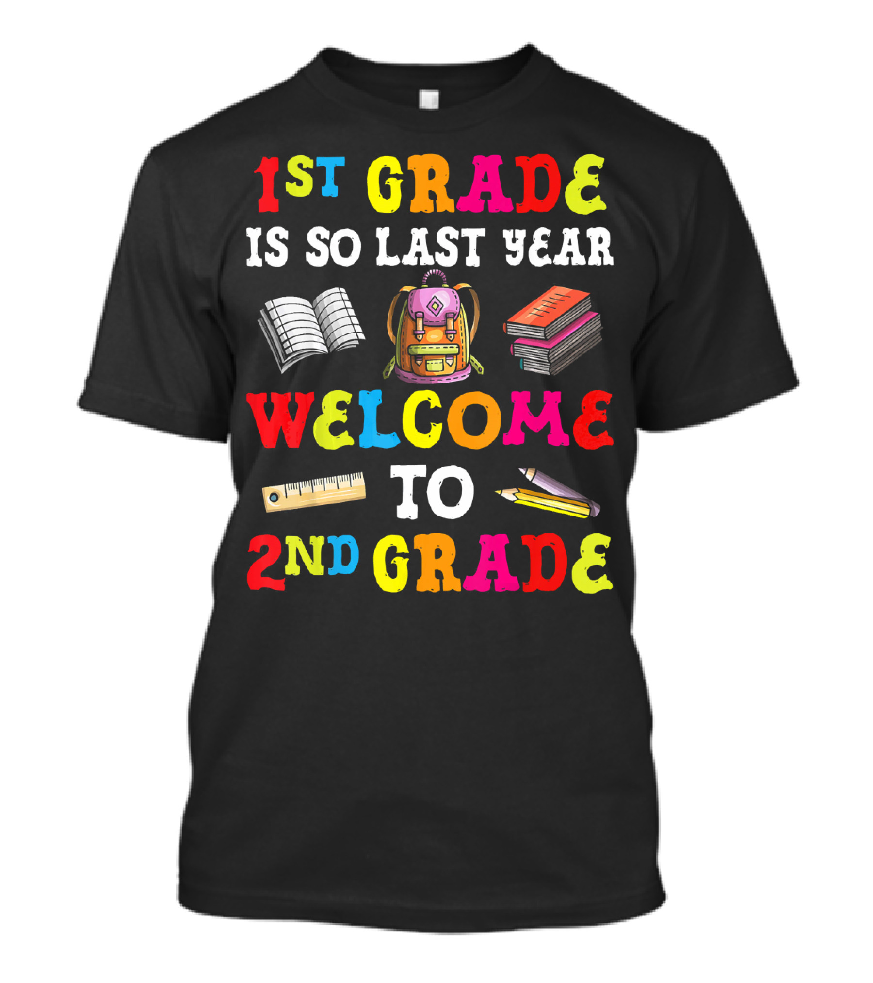1st Grade Is So Last Year Welcome To 2nd Grade Notebook Backpack Books Ruler Pencil T-Shirt