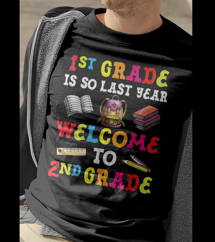 1st Grade Is So Last Year Welcome To 2nd Grade Notebook Backpack Books Ruler Pencil T-Shirt