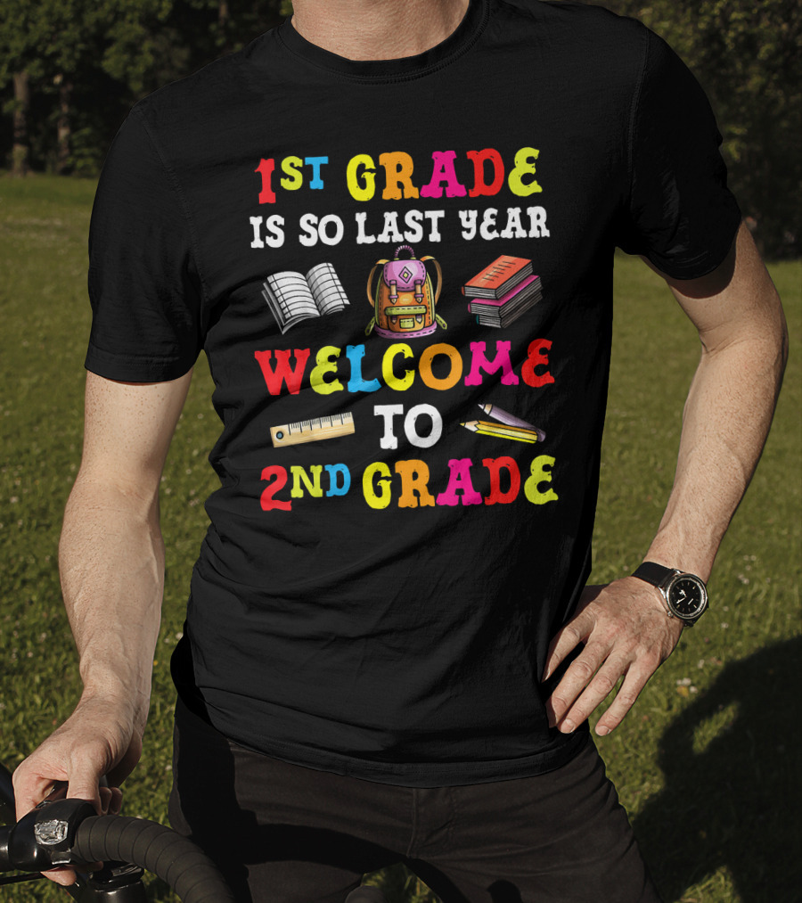 1st Grade Is So Last Year Welcome To 2nd Grade Notebook Backpack Books Ruler Pencil T-Shirt