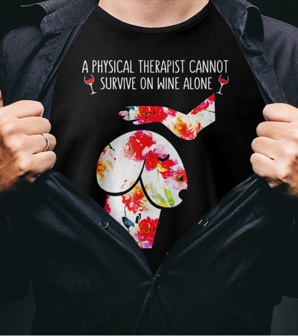 A Physical Therapist Cannot Survive On Wine Alone With Floral Sheep T-Shirt