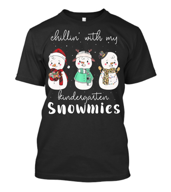 Chillin With My Kindergarten Snowmies Snowmen T-Shirt