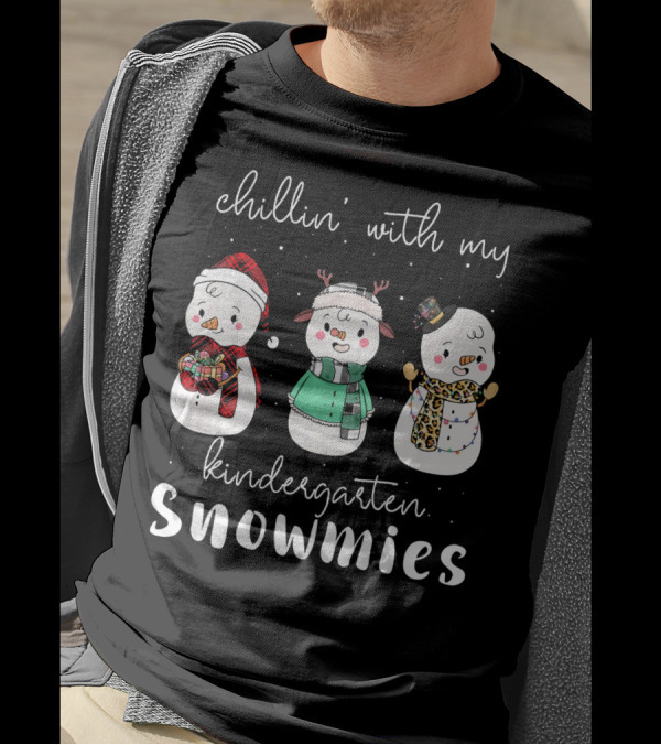 Chillin With My Kindergarten Snowmies Snowmen T-Shirt