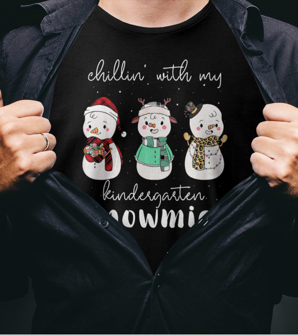 Chillin With My Kindergarten Snowmies Snowmen T-Shirt