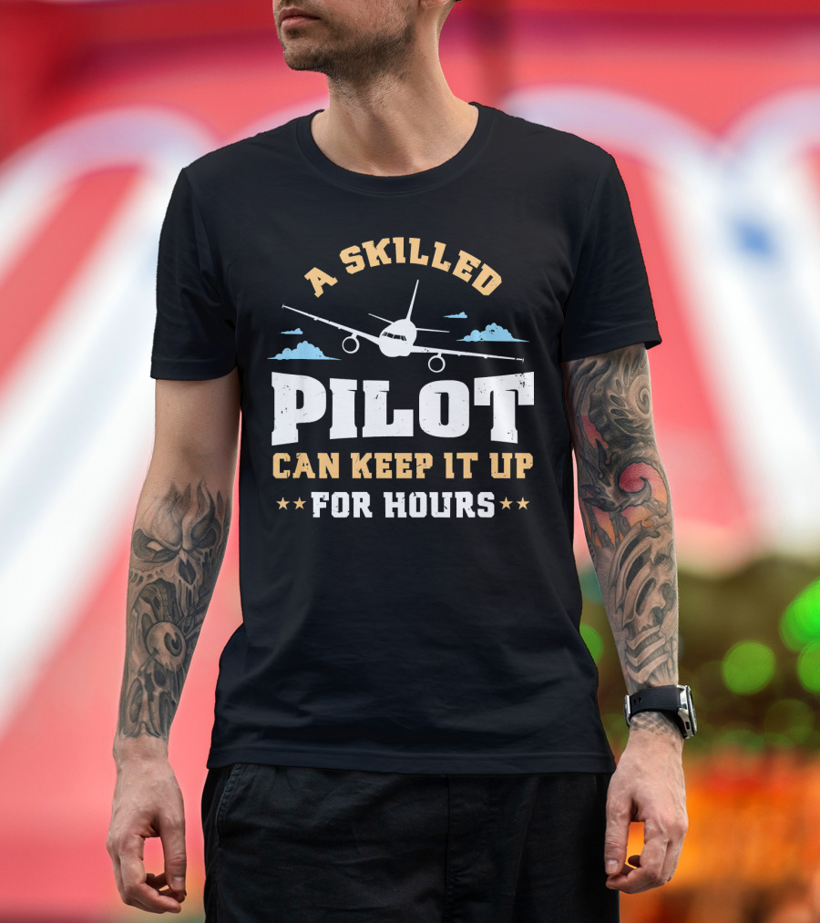 A Skilled Pilot Can Keep It Up for Hours Airplane Aviation T-Shirt