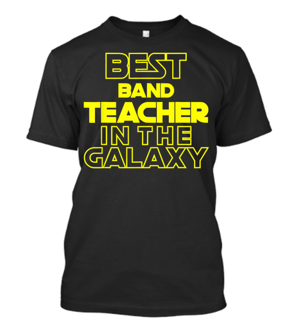 Best Band Teacher In The Galaxy Star Wars Style Typography T-Shirt