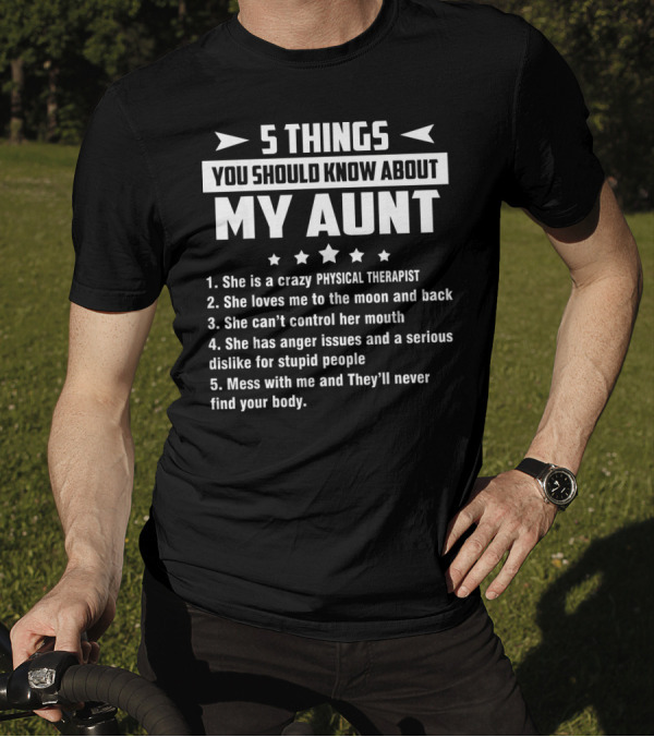 5 Things You Should Know About My Aunt Physical Therapist Moon Back Mouth Anger Issues Mess Body T-Shirt